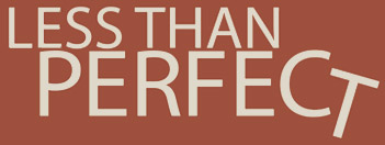 Less Than Perfect
